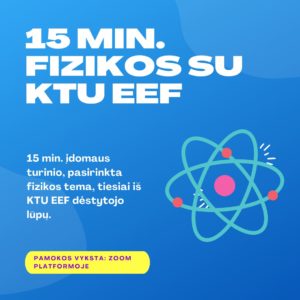 15 min. fizikos su KTU EEF