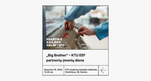 Big Brother – KTU EEF partnerių-įmonių diena 2026